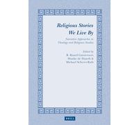 Religious Stories We Live by: Narrative Approaches in Theology and Religious Studies: 19 (Studies in Theology and Religion)