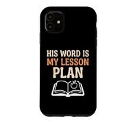 Religious Teacher His Word Is My Lesson Plan Bible Study Case for iPhone 11