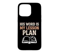 Religious Teacher His Word Is My Lesson Plan Bible Study Case for iPhone 15 Pro Max