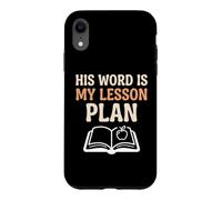 Religious Teacher His Word Is My Lesson Plan Bible Study Case for iPhone XR