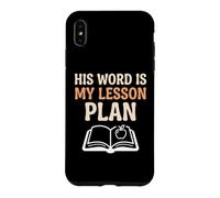Religious Teacher His Word Is My Lesson Plan Bible Study Case for iPhone XS Max