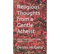 Religious Thoughts from a Gentle Atheist: Worship Elements for Free-Thinking Unitarian Universalists