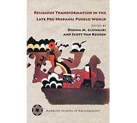 Religious Transformation in the Late Pre-Hispanic Pueblo World (Amerind Studies in Archaeology)