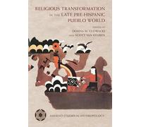 Religious Transformation in the Late Pre-Hispanic Pueblo World (Amerind Studies in Archaeology)