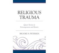 Religious Trauma: Queer Stories in Estrangement and Return (Emerging Perspectives in Pastoral Theology and Care)
