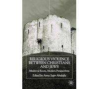 Religious Violence Between Christians and Jews: Medieval Roots, Modern Perspectives