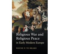 Religious War and Religious Peace in Early Modern Europe – Cambridge Studies in Contentious Politics