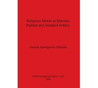 Religous Motifs in Meroitic Painted and Stamped Pottery: 1285 (British Archaeological Reports International Series)