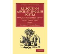 Reliques of Ancient English Poetry: Consisting of Old Heroic Ballads, Songs, and Other Pieces of our Earlier Poets: Volume 1 (Cambridge Library Collection - Literary Studies)