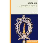 Reliquien: Eine Rückfrage Der Tradition an Die Fundamentaltheologische Vernunft