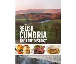 Relish Cumbria - The Lake District: Original Recipes from the Regions Finest Chefs