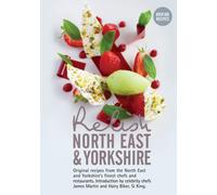 Relish North East and Yorkshire: Original Recipes from the Regions Finest Chefs and Restaurants