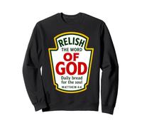 Relish the Word of God Matthew 4:4 Christian Condiments Sweatshirt