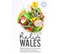 Relish Wales: Original Recipes from the Region's Finest Chefs and Restaurants: 3