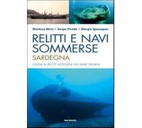 Relitti e navi sommerse. Sardegna. Guida ai relitti moderni nei mari italiani