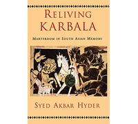 Reliving Karbala: Martyrdom in South Asian Memory