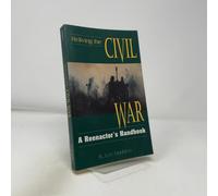 Reliving the Civil War: A Reenactor's Handbook
