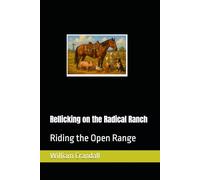 Rellicking on the Radical Ranch: Riding the Open Range