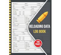 Reloading Data Log Book: Ammo Reloading Tracker for Rifle & Pistol | Track Case, Primer, Powder & Bullet Specs with Precision