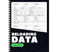 Reloading Data Log Book: Ammo Reloading Tracker for Rifle & Pistol | Track Case, Primer, Powder & Bullet Specs with Precision | 8.5 x 11 Inches | 100+ Pages
