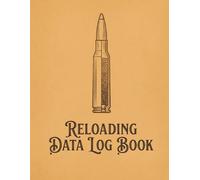 Reloading Data Log Book: Detailed Records for Load Development, Ballistics Testing & Performance Optimization