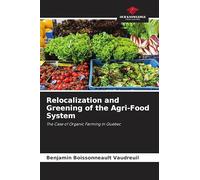 Relocalization and Greening of the Agri-Food System: The Case of Organic Farming in Quebec