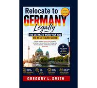 RELOCATE TO GERMANY LEGALLY: The Ultimate Work Visa and EU BLUE Card Guide.