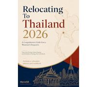 Relocating to Thailand 2026: A Comprehensive Guide from a Westerner’s Perspective Visas, Cost of Living, Culture, Property, and the Realities of Starting a New Life Abroad