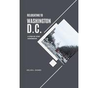 RELOCATING TO WASHINGTON, D.C.: A Step-by-Step Handbook (MoveSmart Reference Series)