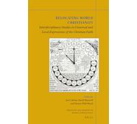 Relocating World Christianity: Interdisciplinary Studies in Universal and Local Expressions of the Christian Faith: 7 (Theology and Mission in World Christianity)