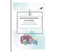 Relocation Motivation & Fit Toolkit: Discover Your Why and Move Abroad with Confidence: A practical workbook with quizzes, checklists, and reflection prompts to plan your move intentionally
