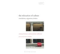 Relocation of Culture, The: Translations, Migrations, Borders (Literatures, Cultures, Translation)