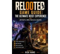 Relooted game guide: The Ultimate Heist Experience: Artifacts, Crew, Puzzles & Escapes