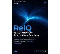RelQ: Is Coherence, It’s not Unification (DCR Narrative Series)