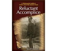 Reluctant Accomplice: A Wehrmacht Soldier's Letters from the Eastern Front