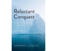 Reluctant Conquest: American Wealth, Power, and Science in the Arctic