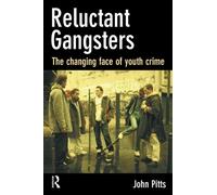 Reluctant Gangsters: The Changing Face of Youth Crime