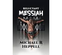 Reluctant Messiah: Extraordinary Things Can Happen to Ordinary People