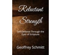 Reluctant Strength: Self-Defense Through the Eyes of Scripture