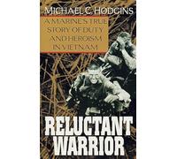 Reluctant Warrior: A Marine's True Story of Duty and Heroism in Vietnam