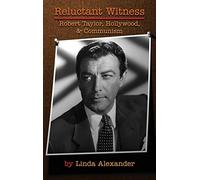 Reluctant Witness: Robert Taylor, Hollywood & Communism (hardback)