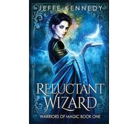 Reluctant Wizard: a Dark Fantasy Romance (Warriors of Magic)