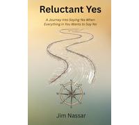 Reluctant Yes: A Journey Into Saying Yes When Everything in You Wants to Say No