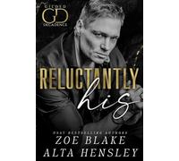 Reluctantly His: A Dark Billionaire Contemporary Romance (Gilded Decadence)