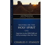Relying on the Holy Spirit (Life Principles Study Series)