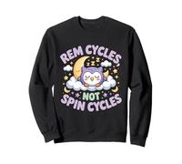 REM CYCLES NOT SPIN CYCLES Sweatshirt