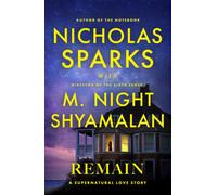 Remain: From the globally bestselling author of love stories like The Notebook and the renowned writer and director of blockbuster thriller films like The Sixth Sense