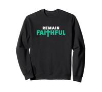 Remain Faithful Sweatshirt