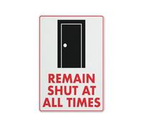 Remain Shut At All Times Sign Sign, 8 X 12 Grade Reflective Sheeting Rust Free Aluminum, Weather Resistant, Waterproof, Easy To Mount