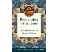 Remaining with Jesus: Discipleship in the Gospel of John